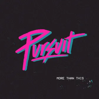 Pursuit by More Than This