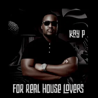 For Real House Lovers by Kay P