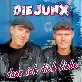 Dass ich dich liebe by Die Junx