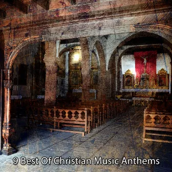 9 Best Of Christian Music Anthems by Christian Music Guru