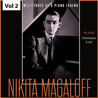 Milestones of a Piano Legend: Nikita Magaloff, Vol. 2 by Nikita Magaloff