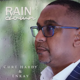 Rain Down by Curt Hardy