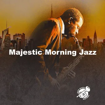 Majestic Morning Jazz by Jazz Music Matters