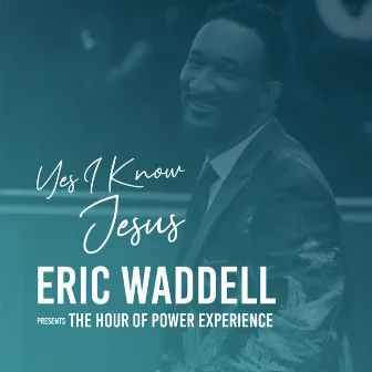 Yes I Know Jesus (Single) by Eric Waddell