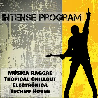 Intense Program - Música Raggae Tropical Chillout Electrónica Techno House para Ejercicios Diarios de Entrenamiento y Fiesta Loca by Electronic Music Club