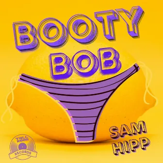 Booty Bob by Sam Hipp