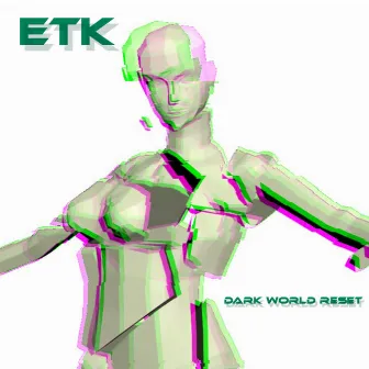 Dark World Reset by Etk