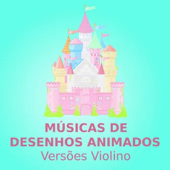 Músicas De Desenhos Animados (Versões Violino) by Borboletinha