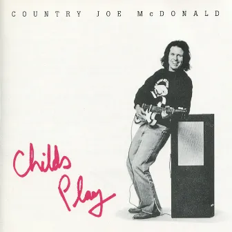 Child's Play by Country Joe McDonald