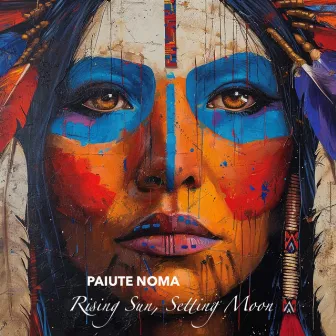 Rising Sun, Setting Moon by Paiute Noma