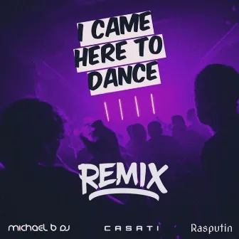 I Came Here To Dance (Casati Remix) by Casati