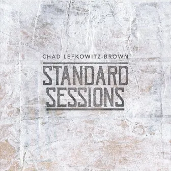 Standard Sessions by Chad Lefkowitz-Brown