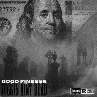 Juggin Ain't Dead by GoodFinesse