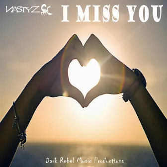 I Miss You by Nastyz