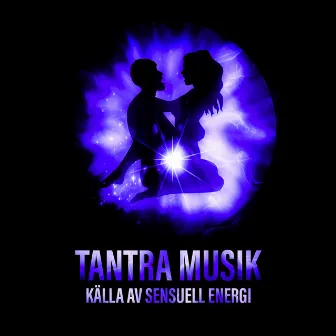 Tantra musik (Källa av sensuell energi - Erotiska ögonblick mellan man och kvinna, Tantra poserar) by Masters of Music Tantriska