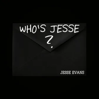 Who Is Jesse? by Jesse Evans