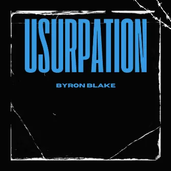 Usurpation by Byron Blake