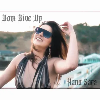 Don't Give Up by Hana Sara