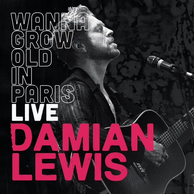 Wanna Grow Old in Paris (Live)