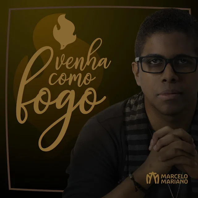 Venha Como Fogo