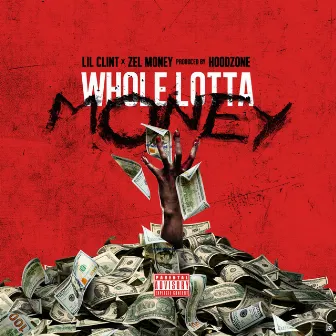 Whole Lotta Money (feat. Zel Money) - Single by Lil Clint