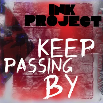 Keep Passing By by Ink Project