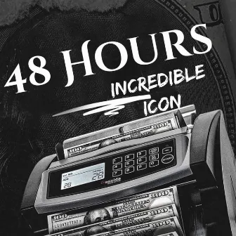 48 Hours by Incredible iCon