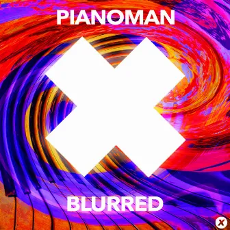 Blurred by Pianoman