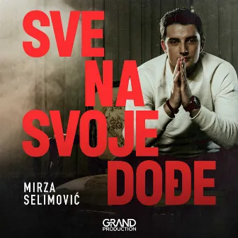 Sve Na Svoje Dodje by Mirza Selimović