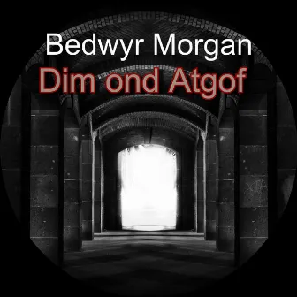 Dim Ond Atgof by Bedwyr Morgan