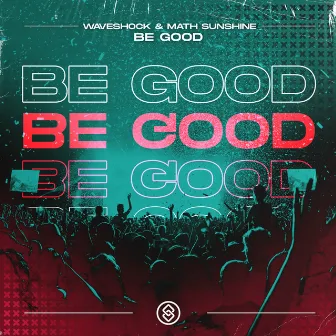 Be Good by Waveshock