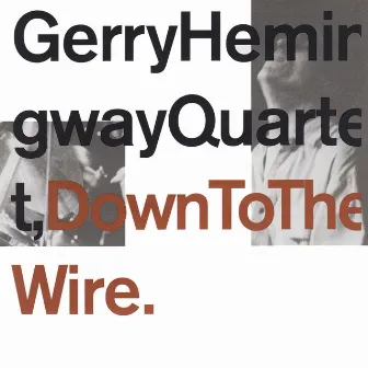 Down to the Wire by Gerry Hemingway Quartet