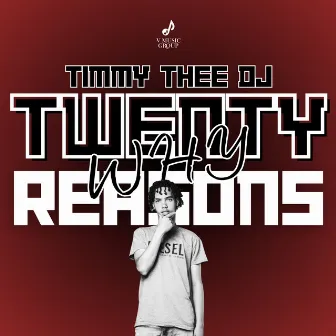 Twenty Reasons Why by Timmy Thee Dj