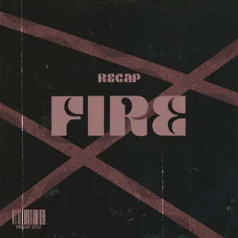 Fire by Recap