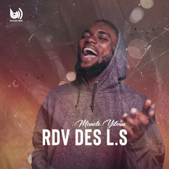 Rdv des L.S by Miracle Yilouss