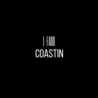 Coastin' by J Fado