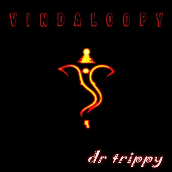 Vindaloopy by dr trippy