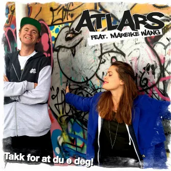 Takk for at Du E Deg by Atlars