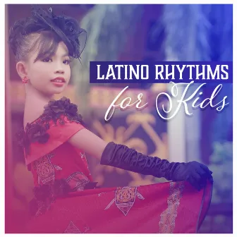 Latino Rhythms for Kids – Spanish Dancing Music to Having Fun for Young by 