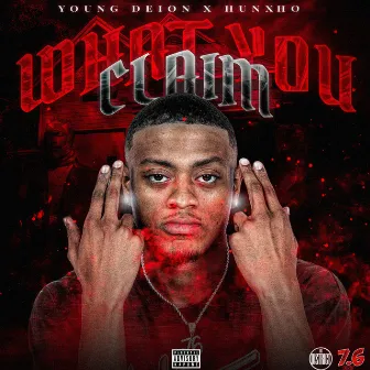 What You Claim by Young Deion