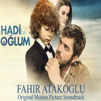 Hadi Be Oglum (Original Motion Picture Soundtrack) by Mustafa Fahir Atakoglu