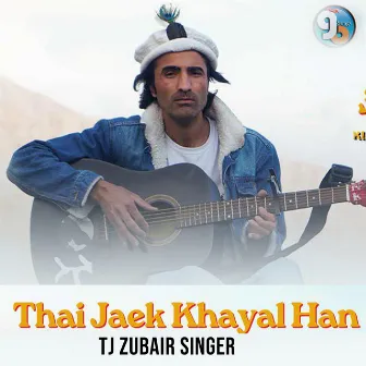 Thai Jaek Khayal Han by TJ Zubair Singer