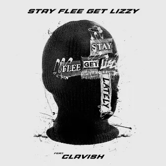 Lately by Stay Flee Get Lizzy