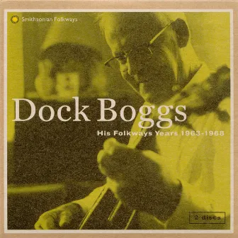 His Folkways Years, 1963-1968 by Dock Boggs