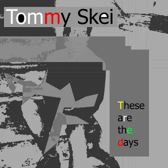 These Are the Days by Tommy Skei