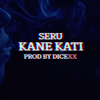 Kane Kati by Seru