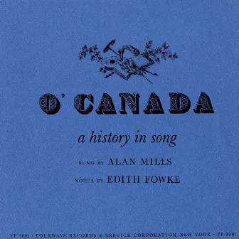 O' Canada: A History in Song by Alan Mills