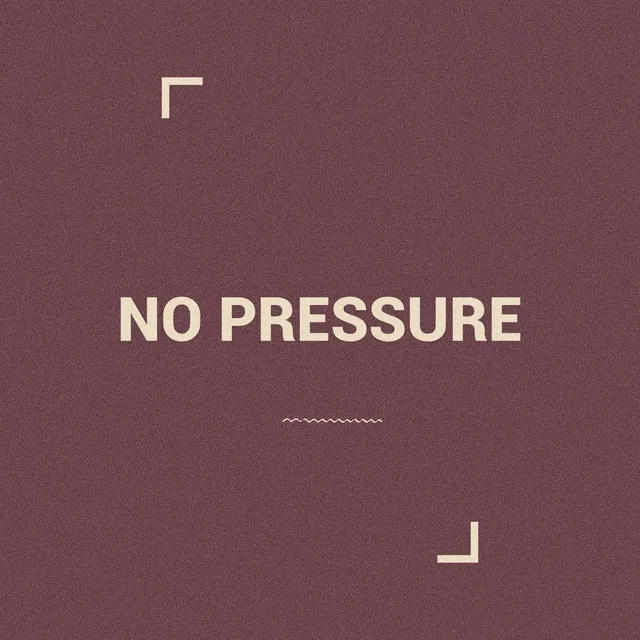 no pressure