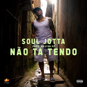 Não Tá Tendo by Soul Jotta