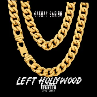 Left Hollywood by Cashay Casino